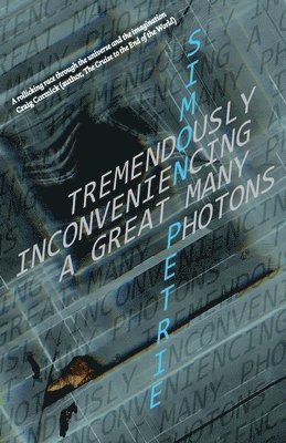 Tremendously Inconveniencing A Great Many Photons