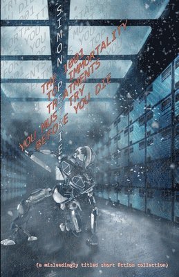 bokomslag 1001 Top Immortality Treatments You Must Try Before You Die (collected short fiction)