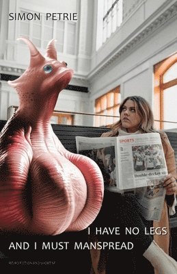 I Have No Legs And I Must Manspread