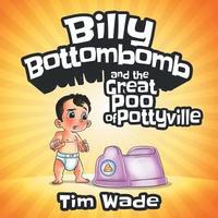 bokomslag Billy Bottombomb and the Great Poo of Pottyville