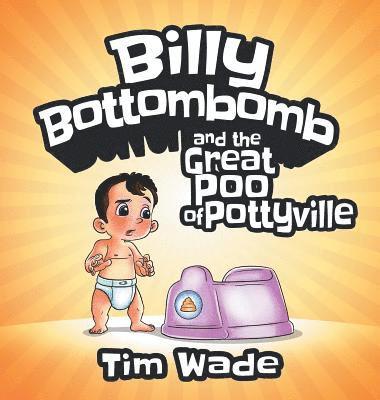 bokomslag Billy Bottombomb and the Great Poo of Pottyville