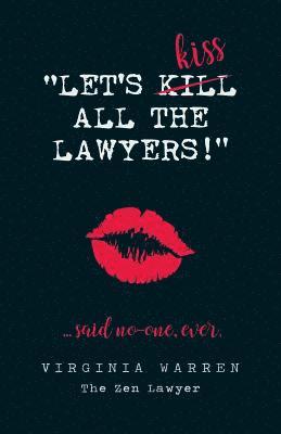 Let's Kiss All The Lawyers...Said No One Ever! 1