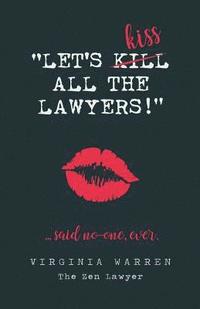 bokomslag Let's Kiss All The Lawyers...Said No One Ever!: How Conflict Can Benefit You