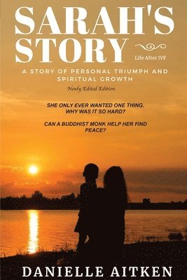 bokomslag Sarah's Story: Life after IVF: A STORY OF PERSONAL TRIUMPH AND SPIRITUAL GROWTH