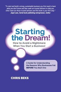 bokomslag Starting the Dream! How to Avoid a Nightmare When You Start a Business!