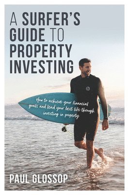 bokomslag A Surfer's Guide to Property Investing