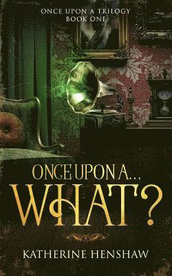 Once Upon A... What? 1