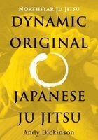 Andy Dickinson - Northstar Ju Jitsu - Dynamic Original Japanese Ju Jitsu, Häftad