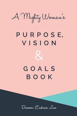 bokomslag A Mighty Woman's Purpose, Vision and Goals book