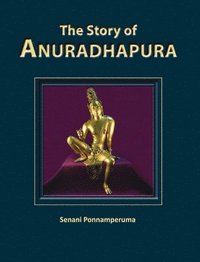 bokomslag The Story of Anuradhapura