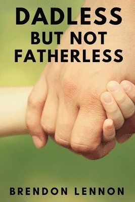 bokomslag Dadless, but Not Fatherless