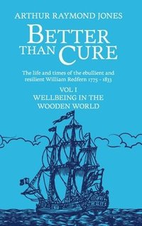 bokomslag Better Than Cure: 1 Volume I: Wellbeing in the Wooden World