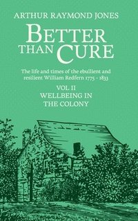 bokomslag Better Than Cure: 2 Volume II: Wellbeing in the Colony