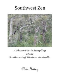 bokomslag Southwest Zen: A Photo-Poetic Sampling of the Southwest of Western Australia