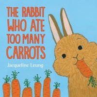 bokomslag The Rabbit Who Ate Too Many Carrots