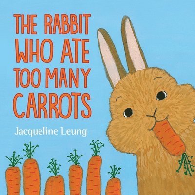 Jacqueline Leung - Rabbit Who Ate Too Many Carrots, Häftad. Tillgänglighet: Lägg i varukorg