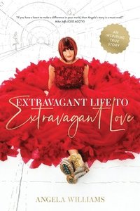 bokomslag Extravagant Life to Extravagant Love