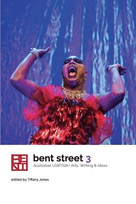 Bent Street 3: Australian LGBTIQA+ Arts, Writing and Ideas 2019 1