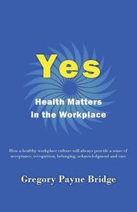 bokomslag Yes, Health Matters in the Workplace