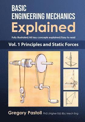 Basic Engineering Mechanics Explained, Volume 1 1