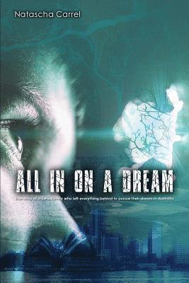 bokomslag All in on a Dream: True story of a Swiss family who left everything behind to pursue their dream in Australia