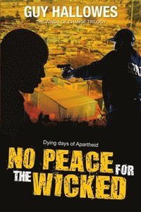 bokomslag No Peace for the Wicked: Dying Days of Apartheid
