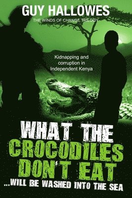 What the Crocodiles Don't Eat: Will be washed to the sea
