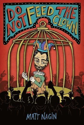 Matt Nagin - Do Not Feed the Clown, Häftad