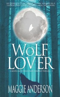 bokomslag Wolf Lover: A Moon Grove Paranormal Romance Thriller