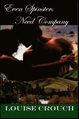 Louise Crouch - Even Spinsters Need Company, Häftad