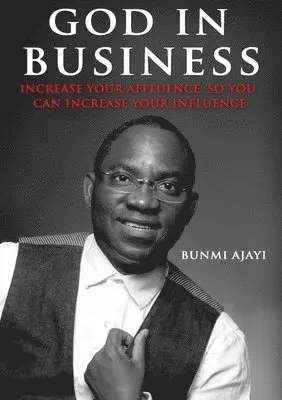 Bunmi Ajayi - God in Business, Häftad. Tillgänglighet: Lägg i varukorg