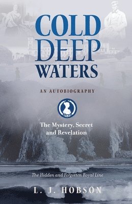 L. J. Hobson - Cold Deep Waters: an Autobiography: The Hidden and Secret Royal Line, Häftad