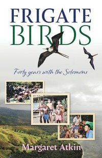 bokomslag Frigate Birds: Forty Years With the Solomons