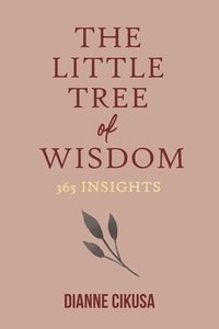 bokomslag The Little Tree of Wisdom: 365 Insights