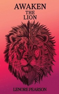 bokomslag Awaken the Lion: Reclaiming What is Naturally Yours