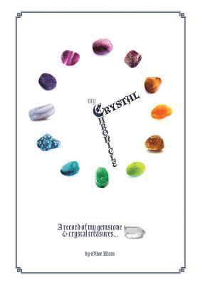 bokomslag My Crystal Chronicle: A record of my Gemstone and Crystal Treasures