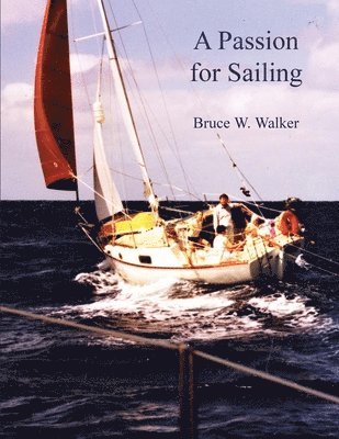 Bruce W Walker, Cynthia Walker, Douglas Walker, Bruce W. Walker, W Walker, Bruce - Passion for Sailing, Häftad