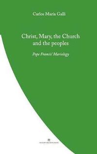 bokomslag Christ, Mary, the Church and the Peoples