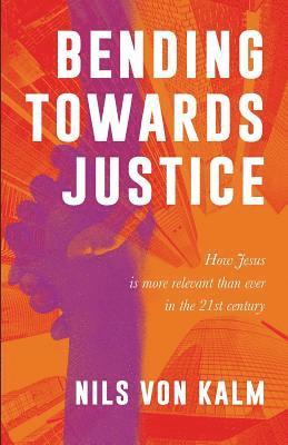 Nils Von Kalm, nils von Kalm, Nils von Kalm - Bending Towards Justice, Häftad