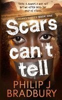 Philip J Bradbury - Scars Can't Tell, Häftad
