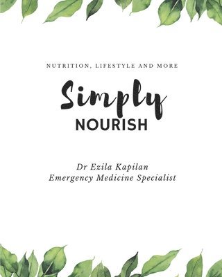 bokomslag Simply Nourish by Dr Ezila Kapilan: Nutrition, Lifestyle and more