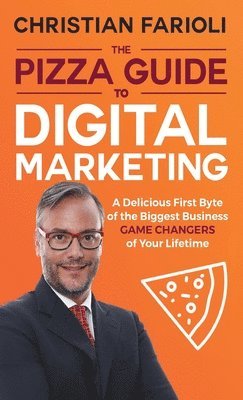 Prof Christian Farioli, Prof.Christian, Farioli, Christian Farioli - Pizza Guide to Digital Marketing, Inbunden