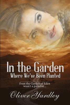 Oliver Yardley - In the Garden Where We've Been Planted, Häftad
