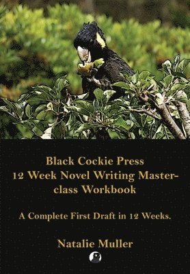 Black Cockie Press 12 Week Novel Writing Masterclass Workbook 1