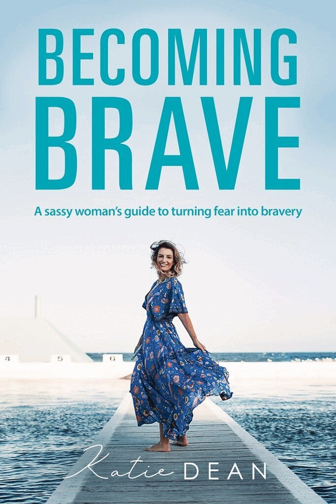 Katie Dean - Becoming Brave: A Sassy Woman's Guide To Turning Fear Into Bravery, Häftad