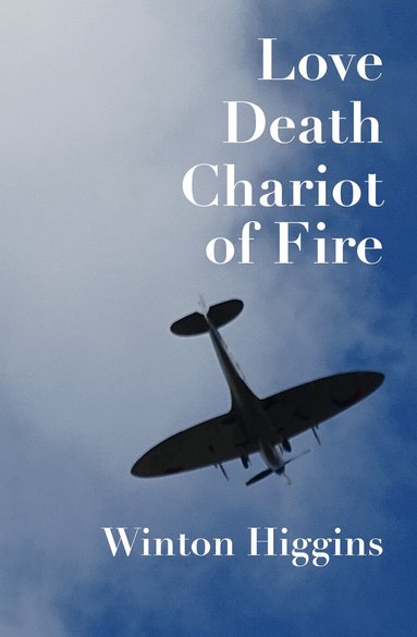 Winton Higgins - Love, Death, Chariot of Fire, Häftad