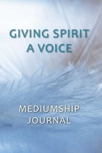 bokomslag Giving Spirit A Voice Mediumship Journal