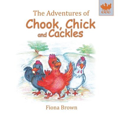 Fiona Margaret Brown - Adventures of Chook, Chick and Cackles, Häftad