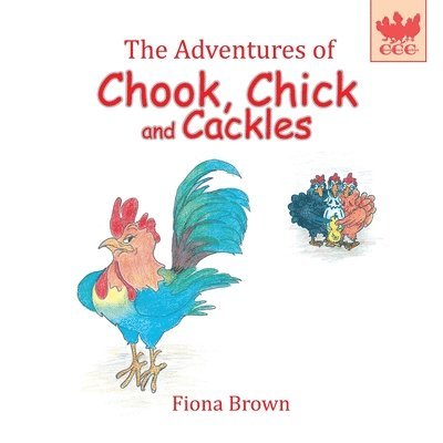 Fiona Margaret Brown - Adventures of Chook Chick and Cackles, Häftad