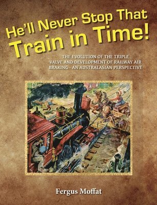 Fergus Moffat, Fergus, Moffat - He'll Never Stop That Train In Time, Häftad